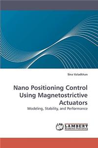 Nano Positioning Control Using Magnetostrictive Actuators