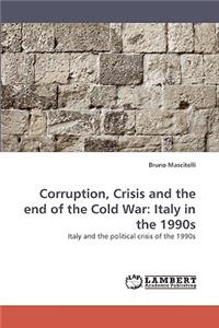Corruption, Crisis and the end of the Cold War