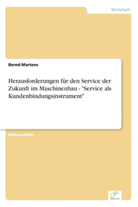 Herausforderungen für den Service der Zukunft im Maschinenbau - 