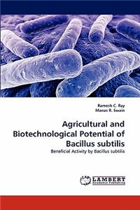 Agricultural and Biotechnological Potential of Bacillus Subtilis