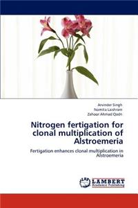 Nitrogen Fertigation for Clonal Multiplication of Alstroemeria