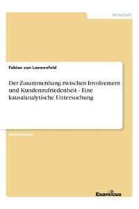 Der Zusammenhang zwischen Involvement und Kundenzufriedenheit - Eine kausalanalytische Untersuchung