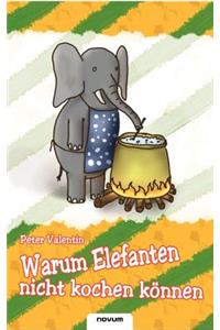 Warum Elefanten nicht kochen können