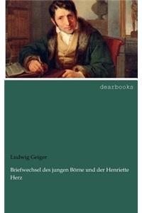 Briefwechsel Des Jungen Börne Und Der Henriette Herz