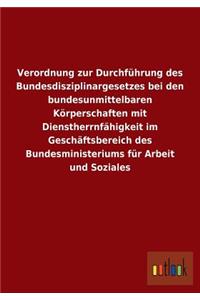 Verordnung Zur Durchfuhrung Des Bundesdisziplinargesetzes Bei Den Bundesunmittelbaren Korperschaften Mit Dienstherrnfahigkeit Im Geschaftsbereich Des