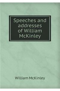 Speeches and Addresses of William McKinley