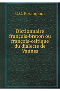 Dictionnaire François-Breton Ou François-Celtique Du Dialecte de Vannes