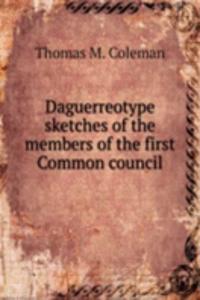 Daguerreotype sketches of the members of the first Common council