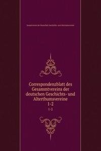 Correspondenzblatt des Gesammtvereins der deutschen Geschichts- und Alterthumsvereine