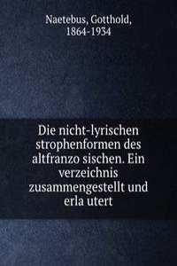 Die nicht-lyrischen strophenformen des altfranzosischen. Ein verzeichnis zusammengestellt und erlautert