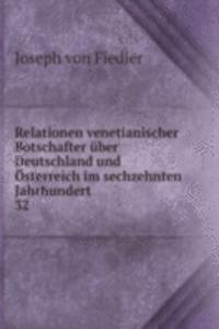 Relationen venetianischer Botschafter uber Deutschland und Osterreich im sechzehnten Jahrhundert