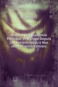 Histoire de L'economie Politique en Europe Depuis Les Anciens Jusqu'a Nos Jours (French Edition)