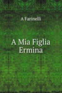 Mia Figlia Ermina