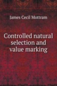 Controlled natural selection and value marking