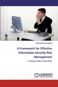 Framework for Effective Information Security Risk Management