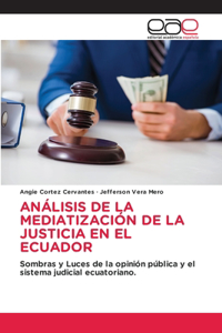Análisis de la Mediatización de la Justicia En El Ecuador