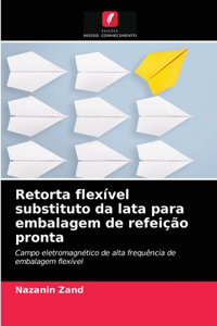 Retorta flexível substituto da lata para embalagem de refeição pronta