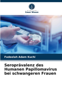 Seroprävalenz des Humanen Papillomavirus bei schwangeren Frauen