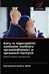 Kary w nigeryjskim systemie wymiaru sprawiedliwości w sprawach karnych