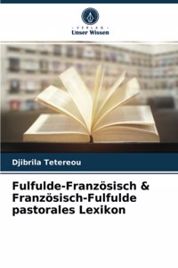 Fulfulde-Französisch & Französisch-Fulfulde pastorales Lexikon