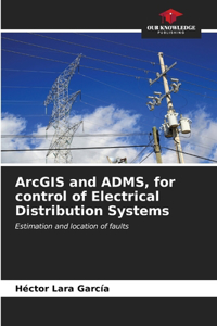 ArcGIS and ADMS, for control of Electrical Distribution Systems