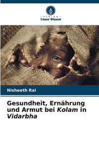 Gesundheit, Ernährung und Armut bei Kolam in Vidarbha