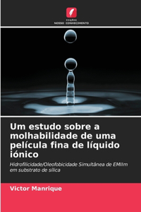 Um estudo sobre a molhabilidade de uma película fina de líquido iónico