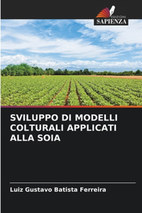 Sviluppo Di Modelli Colturali Applicati Alla Soia