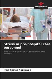 Stress in pre-hospital care personnel