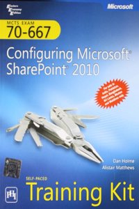 Mcts Self-Paced Training Kit Exam: 70-667 — Configuring Microsoft® Sharepoint® 2010 (With Cd-Rom)