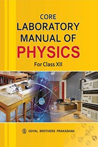 Core Laboratory Manual of Physics for Class XII