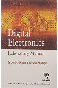 DIGITAL ELECTRONICS : LABORATORY MANUAL, PB....Kaur I