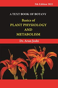 A TEXT BOOK OF BOTANY Basics of PLANT PHYSIOLOGY AND METABOLISM