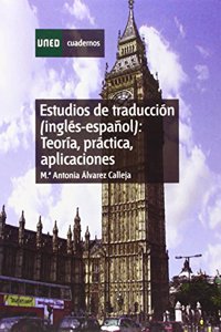 Estudios de traduccion (Ingles-Espanol): Teoria, Practica, Aplicaciones