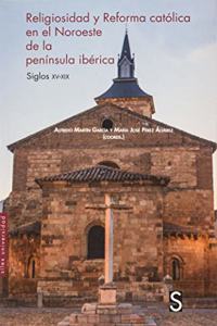Religiosidad y reforma catolica en el Noroeste de la peninsula iberica: Siglos XV-XIX