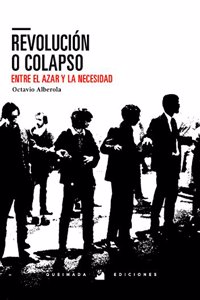Revolucion o Colapso: Entre el azar y la necesidad (Spanish Edition)