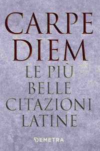 Carpe Diem. Le piu citazioni latine