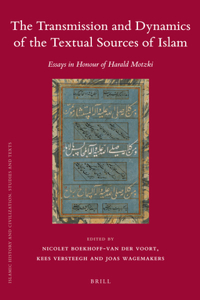 Transmission and Dynamics of the Textual Sources of Islam
