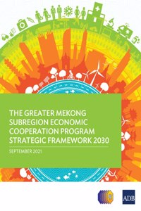 Greater Mekong Subregion Economic Cooperation Program Strategic Framework 2030