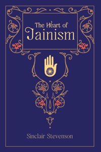 The Heart of Jainism | Mrs. Sinclair Stevenson