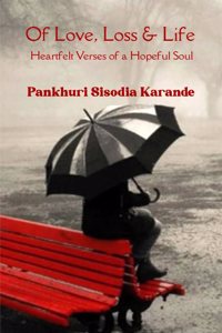 Of Love, Loss & Life -Heartfelt Verses of a Hopeful Soul