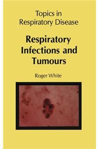Respiratory Infections and Tumours