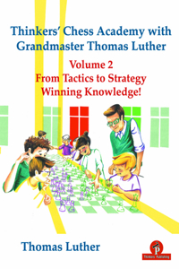 Thinkers' Chess Academy with Grandmaster Thomas Luther Vol 2