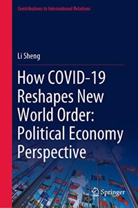 How COVID-19 Reshapes New World Order: Political Economy Perspective