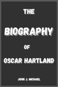 The Biography of Oscar Hartland