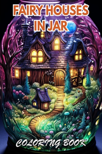 Fairy Houses In Jar Coloring Book For Adults