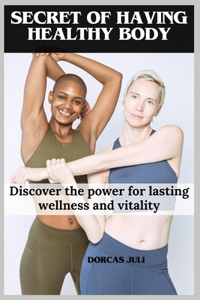 Secret of having Healthy body