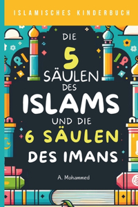 Islamisches Kinderbuch - Die 5 Säulen des Islams und die 6 Säulen des Imans