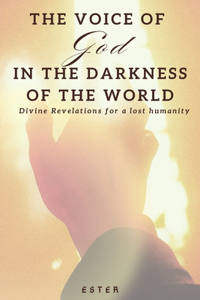The voice of God in the darkness of the world