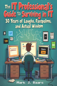 IT Professional's Guide to Surviving in IT